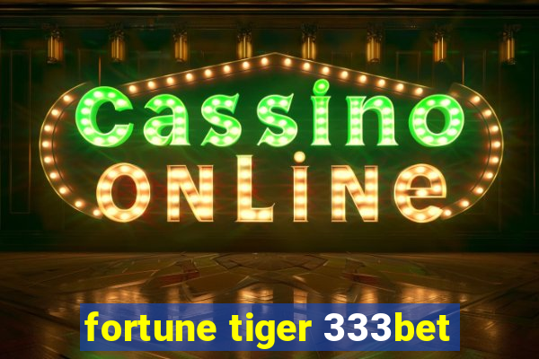 fortune tiger 333bet